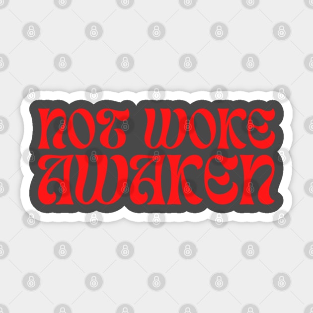 Not Woke - Awaken Sticker by la chataigne qui vole ⭐⭐⭐⭐⭐